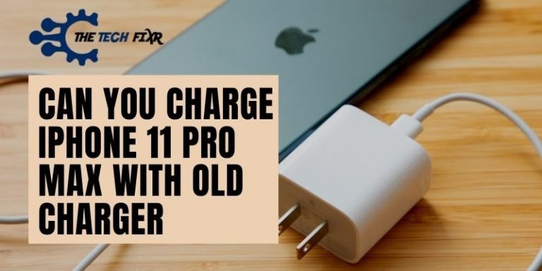 Can You Charge iPhone 11 Pro Max with Old Charger