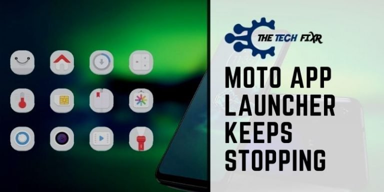Moto App Launcher Keeps Stopping