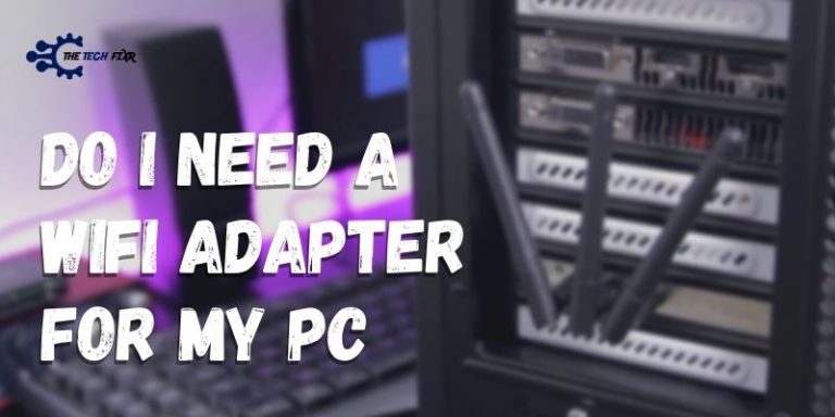 Do I Need a WiFi Adapter for My PC