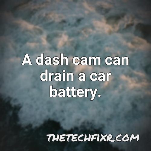 a dash cam can drain a car battery