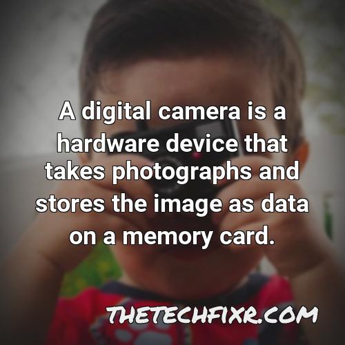 a digital camera is a hardware device that takes photographs and stores the image as data on a memory card 1