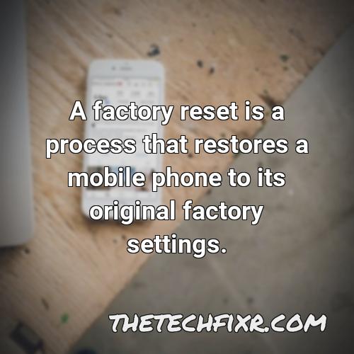 a factory reset is a process that restores a mobile phone to its original factory settings 2