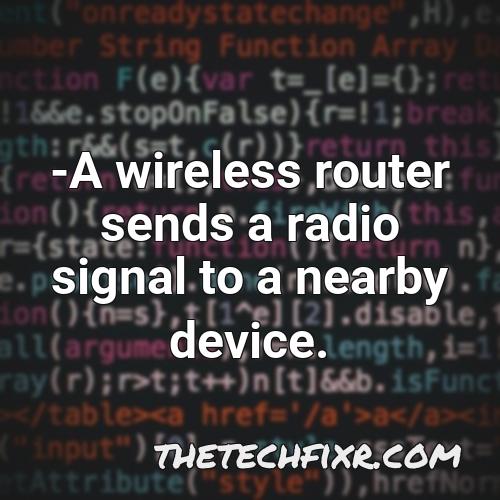 a wireless router sends a radio signal to a nearby device