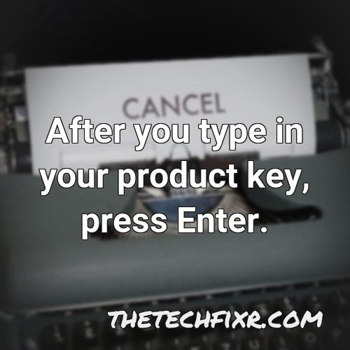 after you type in your product key press enter