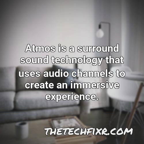 atmos is a surround sound technology that uses audio channels to create an immersive