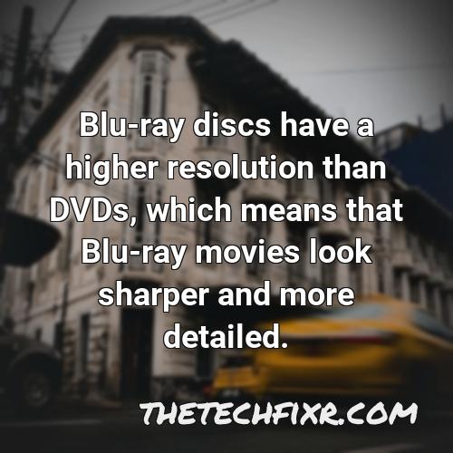 blu ray discs have a higher resolution than dvds which means that blu ray movies look sharper and more detailed