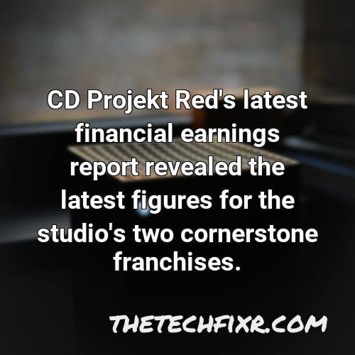 cd projekt red s latest financial earnings report revealed the latest figures for the studio s two cornerstone franchises