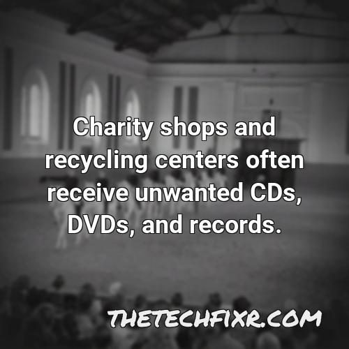 charity shops and recycling centers often receive unwanted cds dvds and records