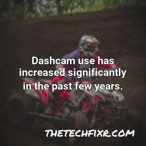 dashcam use has increased significantly in the past few years