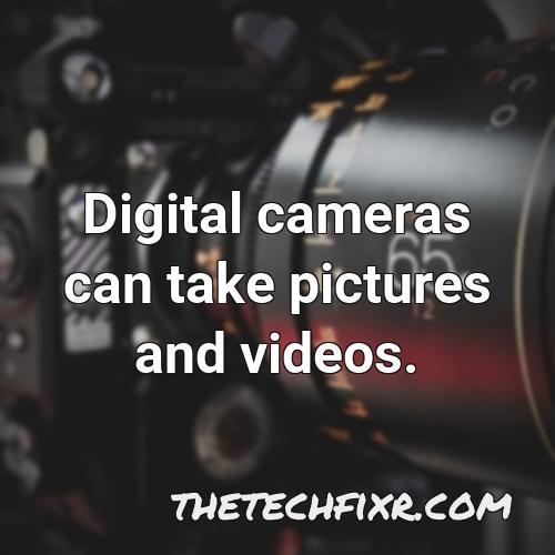 digital cameras can take pictures and videos 1