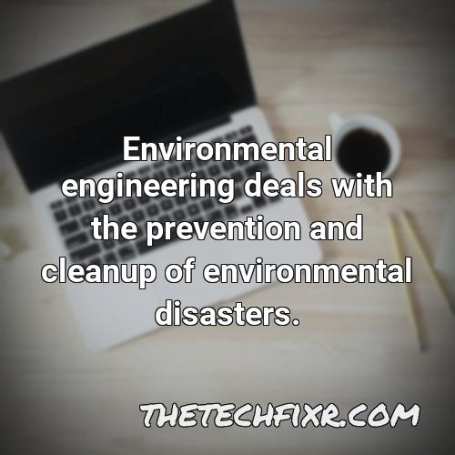 environmental engineering deals with the prevention and cleanup of environmental disasters