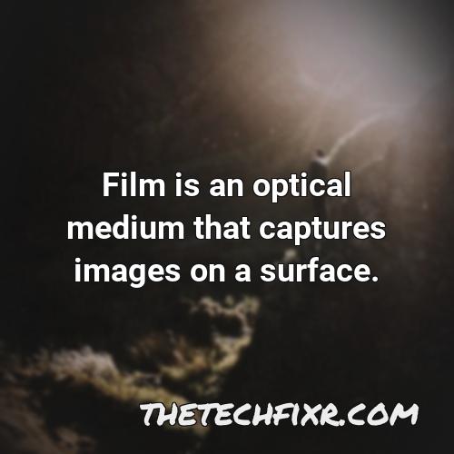 film is an optical medium that captures images on a surface
