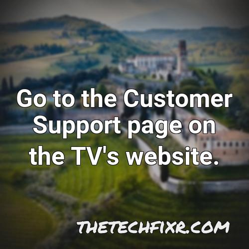 go to the customer support page on the tv s website