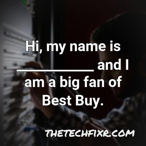 hi my name is and i am a big fan of best buy