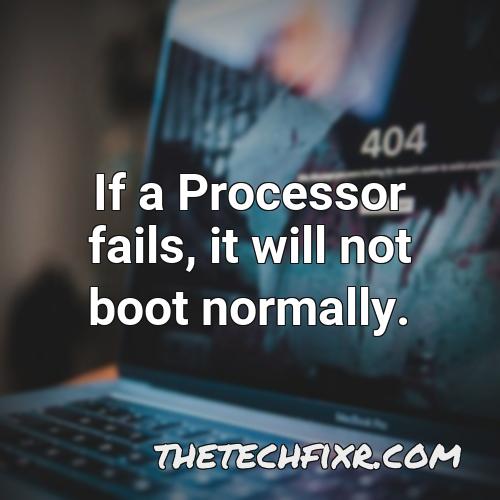 if a processor fails it will not boot normally