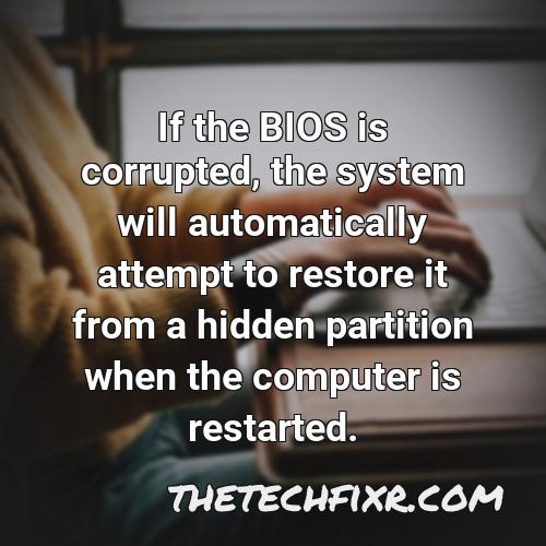if the bios is corrupted the system will automatically attempt to restore it from a hidden partition when the computer is restarted