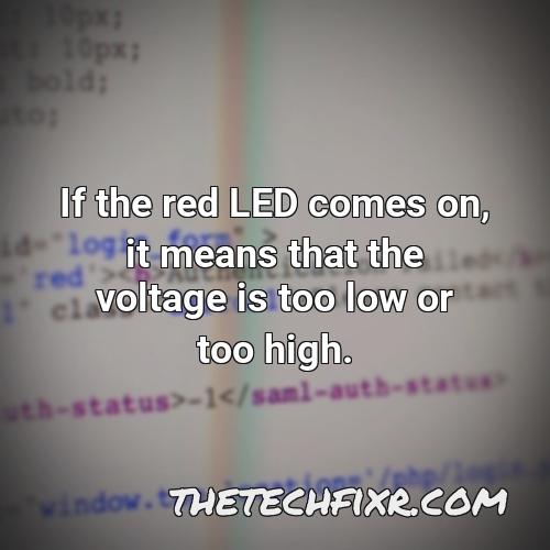 if the red led comes on it means that the voltage is too low or too high