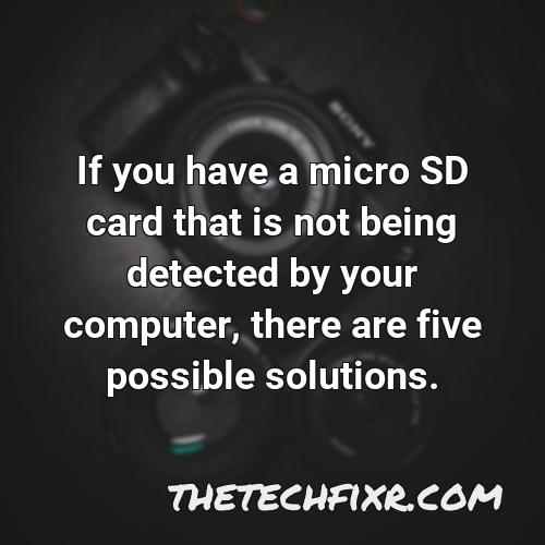if you have a micro sd card that is not being detected by your computer there are five possible solutions 1