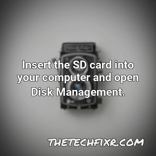 insert the sd card into your computer and open disk management
