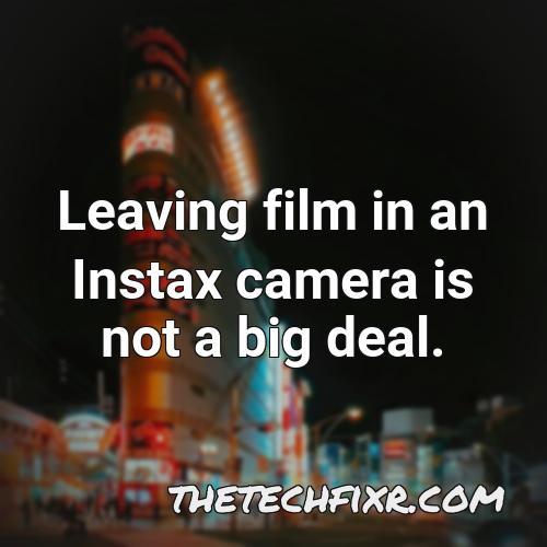 leaving film in an instax camera is not a big deal