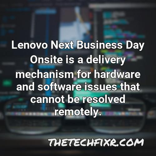 lenovo next business day onsite is a delivery mechanism for hardware and software issues that cannot be resolved remotely