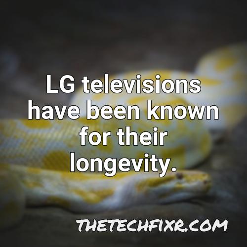lg televisions have been known for their longevity