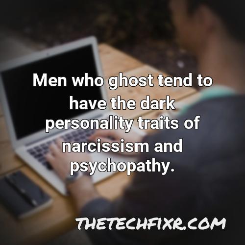 men who ghost tend to have the dark personality traits of narcissism and psychopathy