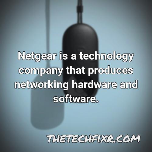 netgear is a technology company that produces networking hardware and software