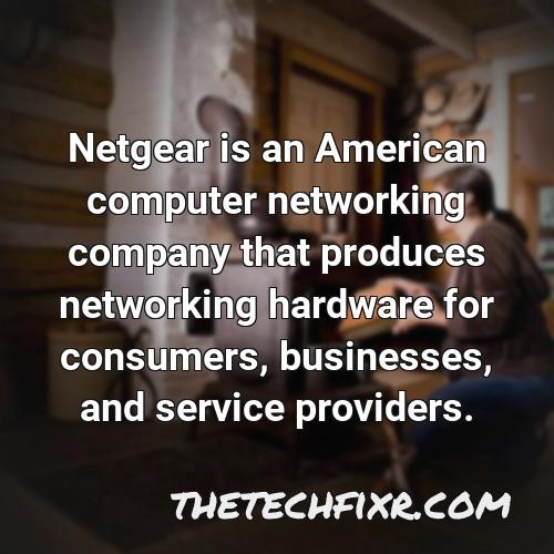netgear is an american computer networking company that produces networking hardware for consumers businesses and service providers