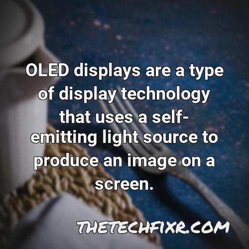 oled displays are a type of display technology that uses a self emitting light source to produce an image on a screen