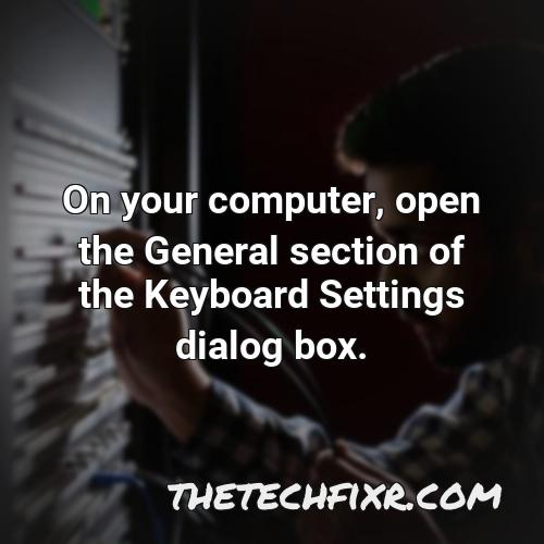 on your computer open the general section of the keyboard settings dialog