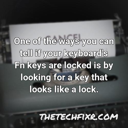 one of the ways you can tell if your keyboard s fn keys are locked is by looking for a key that looks like a lock