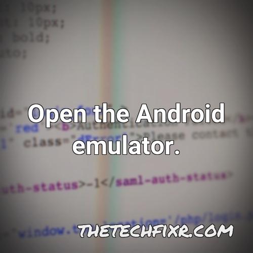 open the android emulator