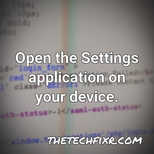 open the settings application on your device 1