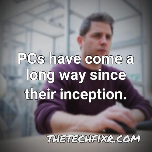 pcs have come a long way since their inception