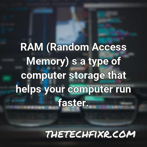 ram random access memory s a type of computer storage that helps your computer run faster 1