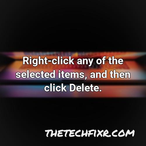 right click any of the selected items and then click delete