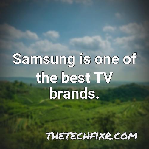 samsung is one of the best tv brands