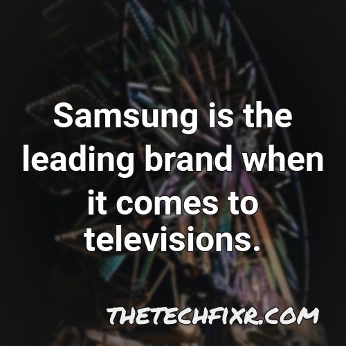 samsung is the leading brand when it comes to televisions