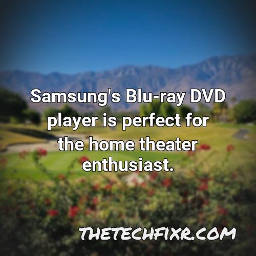 samsung s blu ray dvd player is perfect for the home theater enthusiast