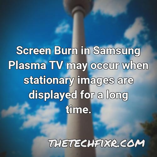 screen burn in samsung plasma tv may occur when stationary images are displayed for a long time 1