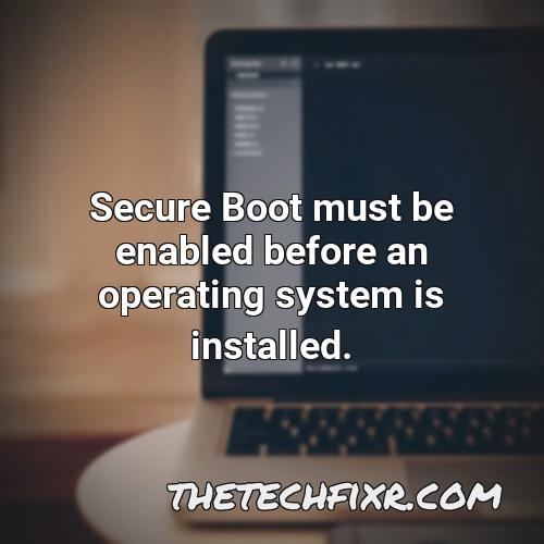 secure boot must be enabled before an operating system is installed