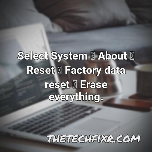select system about reset factory data reset erase everything 1