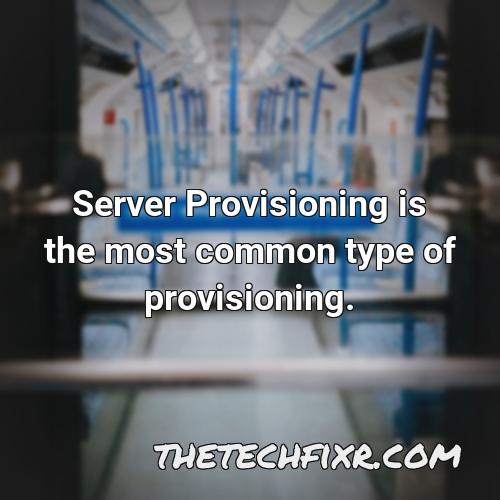 server provisioning is the most common type of provisioning