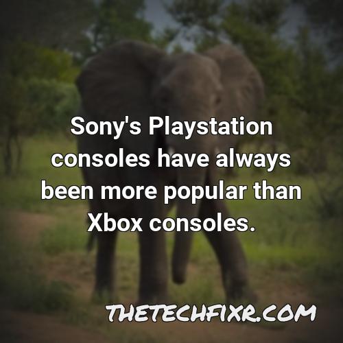 sony s playstation consoles have always been more popular than xbox consoles