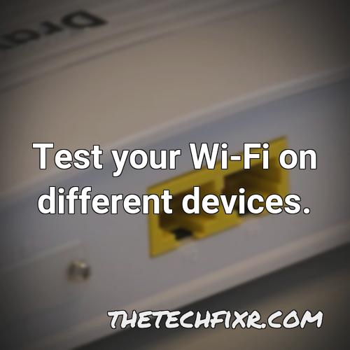 test your wi fi on different devices
