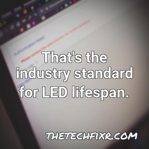 that s the industry standard for led lifespan