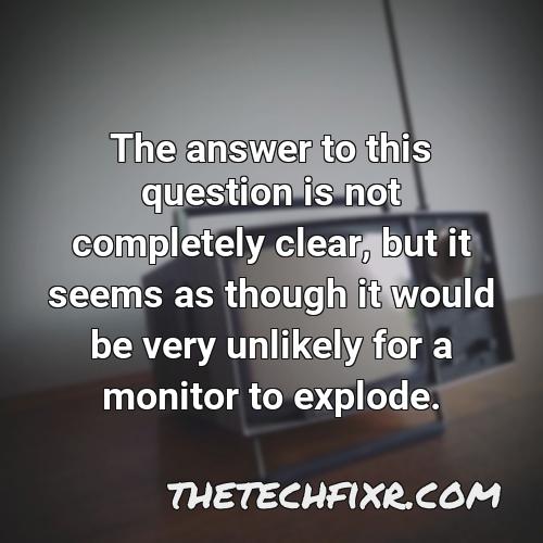 the answer to this question is not completely clear but it seems as though it would be very unlikely for a monitor to