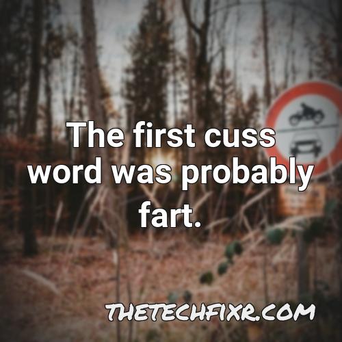 the first cuss word was probably fart