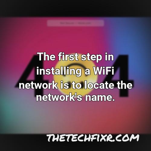 the first step in installing a wifi network is to locate the network s name